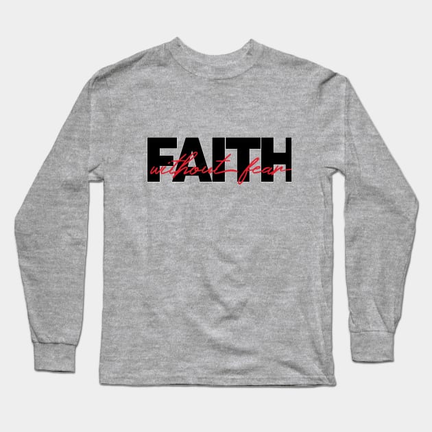 Faith without fear Long Sleeve T-Shirt by Third Day Media, LLC.